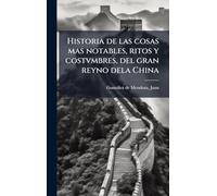 Historia de las cosas mas notables, ritos y costvmbres, del gran reyno dela China