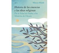 Historia de las creencias y las ideas religiosas I: De la Edad de Piedra a los Misterios de Eleusis