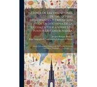 Historia De Las Variaciones De Las Iglesias Protestantes, Y Exposicion De La Doctrina De La Iglesia Catolica Sobre Los Puntos De Controversia: Obras C
