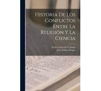 Historia De Los Conflictos Entre La Religión Y La Ciencia