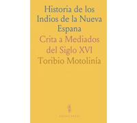 Historia de los Indios de la Nueva Espana: Crita a Mediados del Siglo XVI