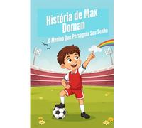 História de Max Doman: O Menino Que Perseguiu Seu Sonho