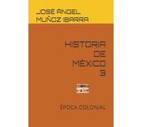 HISTORIA DE MÈXICO 3: ÈPOCA COLONIAL