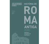 História de Roma Antiga Volume II: Império e Romanidade Hispânica