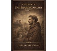 Historia de San Francisco de Asís Breve