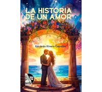 Historia de un amor: Novela romántica ambientada en la costa caribeña sobre una relación puesta a prueba por la familia, la distancia y las decisiones que marcan una vida