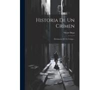 Historia De Un Crímen: Declaracion De Un Testigo...