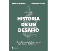 Historia de un desafío: Cinco décadas de lucha sin cuartel de la Guardia Civil contra ETA