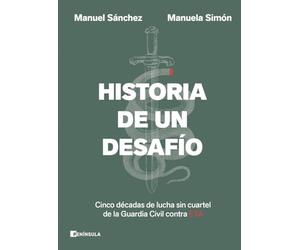 Historia de un desafío: Cinco décadas de lucha sin cuartel de la Guardia Civil contra ETA