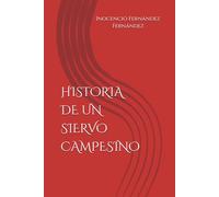 HISTORIA DE UN SIERVO CAMPESINO: vivencias de un siervo campesino
