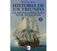 Historia de un triunfo. La Armada española en el siglo XVIII: Historia de un triunfo