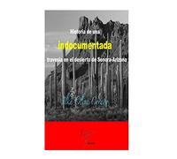 Historia de una indocumentada, travesía en el desierto de Sonora-Arizona