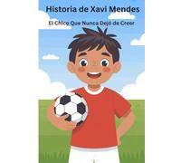Historia de Xavi Mendes: El Chico Que Nunca Dejó de Creer
