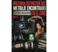 Historia definitiva del Metraje Encontrado en el Cine: Lucas Reagan