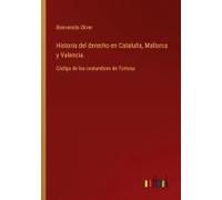 Historia Del Derecho En Cataluña, Mallorca Y Valencia.