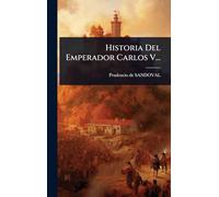 Historia Del Emperador Carlos V...
