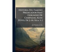Historia Del Famoso Predicador Fray Gerundio De Campazas, Alias Zotes, De J.-fr. Isla, S. J