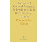 Historia del General Avestruz, Ex-Presidente de la Rep'ublica del Paraguay