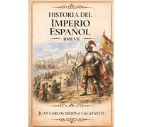 Historia del Imperio Español Breve