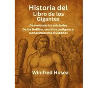 Historia del Libro de los Gigantes: Desvelando los misterios De los Nefilim, secretos antiguos y Conocimientos olvidados
