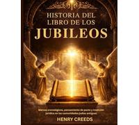 Historia del Libro de los Jubileos: Marcos cronológicos, pensamiento de pacto y tradición jurídica en las comunidades judías antiguas