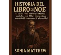 HISTORIA DEL LIBRO DE NOÉ:: La historia oculta del Diluvio, el hombre que influyó en la Biblia y el texto antiguo que moldeó la comprensión de la humanidad