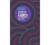 Historia Del Movimiento Lgtbi En Venezuela 1970 - 2000 / 2001 - 2021