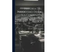 Historia Del Periodismo Desde Sus Comienzos Hasta Nuestra (C)Poca