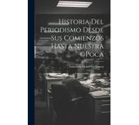 Historia Del Periodismo Desde Sus Comienzos Hasta Nuestra (C)Poca