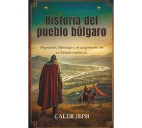 Historia del pueblo búlgaro: Migración, liderazgo y el surgimiento de un Estado mediev