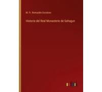 Historia Del Real Monasterio De Sahagun