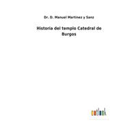 Historia Del Templo Catedral De Burgos