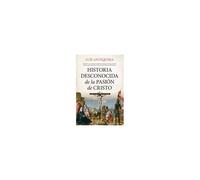 Historia Desconocida De La Pasion De Cristo