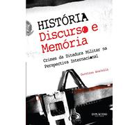 História, Discurso e Memória: Crimes da Ditadura Militar na Perspectiva Internacional