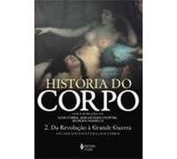 História Do Corpo. Da Revolução A Grande Guerra - Volume 2 Jean Jacques Courtine (Auteur)