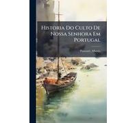Historia Do Culto De Nossa Senhora Em Portugal