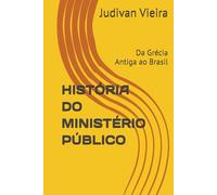 HISTÓRIA DO MINISTÉRIO PÚBLICO: Da Grécia Antiga ao Brasil