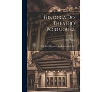 Historia Do Theatro Portuguez: Vida De Gil Vicente E Sua Eschola, Seculo Xvi; Volume 1