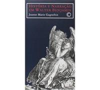 História E Narração Em Walter Benjamin Jeanne Marie Gagnebin (Auteur)