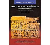 Historia eclesiástica: La formación de la Iglesia desde el siglo I hasta el siglo III