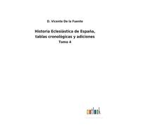 Historia Eclesiàstica De España, Tablas Cronològicas Y Adiciones