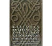 Historia Eclesiástica Del Pueblo De Los Anglos - El Venerable, Beda El Venerable, Beda (Auteur)