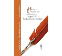 Historia esencial de la literatura española e hispanoamericana / Essential History of Spanish and Latin American Literature