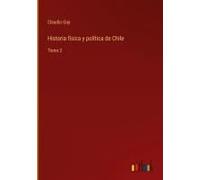 Historia Física Y Política De Chile