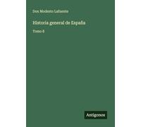 Historia general de España: Tomo 8