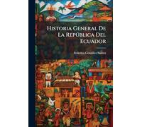 Historia General De La Repðblica Del Ecuador