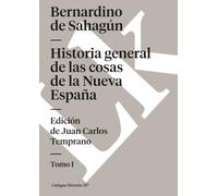 Historia general de las cosas de la Nueva España: Tomo I