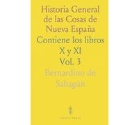 Historia General de las Cosas de Nueva España: Contiene los libros X y XI