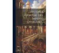 Historia General Del Imperio Otomano...