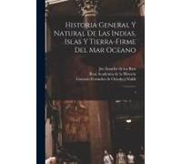 Historia General Y Natural De Las Indias, Islas Y Tierra-Firme Del Mar Oceano